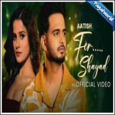 Fer Shayad Mp3 Fer Shayad Mp3